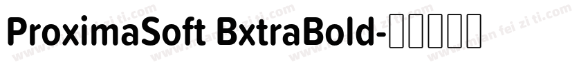 ProximaSoft BxtraBold字体转换